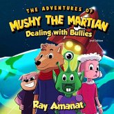 The Adventures of Mushy The Martian: Dealing with Bullies (2nd edition)
