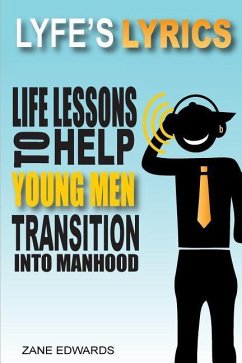 Lyfe's Lyrics: Life Lessons To Help Young Men Transition Into Manhood - Edwards, Zane