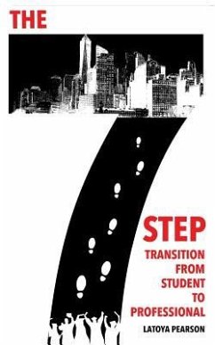 The 7 Step Transition from Student to Professional - Pearson, Latoya