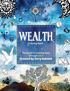 Wealth Coloring Book: The Secret To Creating More Through Color - Robnett, Terry