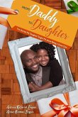 From: Daddy To: Daughter: The Secrets My Daughter Taught Me About Being A Great Dad