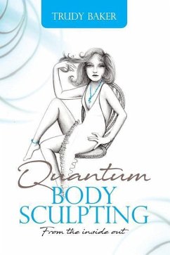 Quantum Body Sculpting: From the inside out - Baker, Trudy
