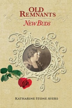 Old Remnants-New Buds: Black & White Edition - Ayers, Katharine Stone