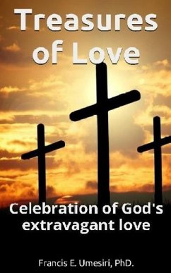 Treasures of Love: Celebration of God's Extravagant Love - Umesiri, Francis E.