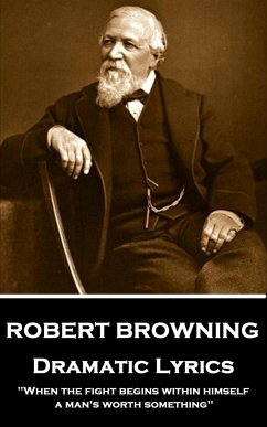 Robert Browning - Dramatic Lyrics: 