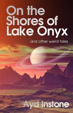 On the Shores of Lake Onyx and other weird tales - Instone, Ayd