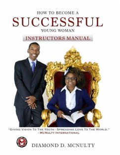 How To Become A Successful Young Woman - Instructor's Manual: Taking Over The World - McNulty, Diamond D.