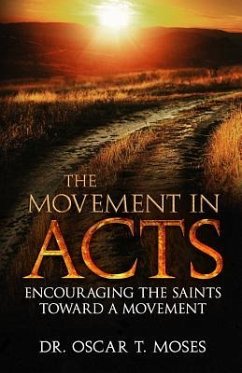 The Movement in Acts: Encouraging the Saints Toward a Movement - Moses, Oscar T.