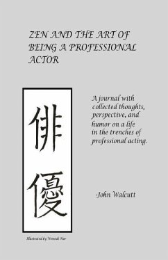 Zen and the Art of Being a Professional Actor - Walcutt, John