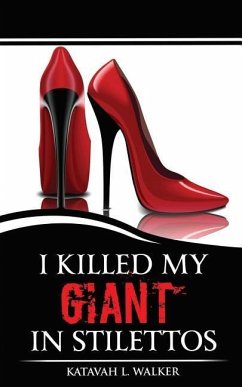 I Killed My Giant in Stilettos - Walker, Katavah L.