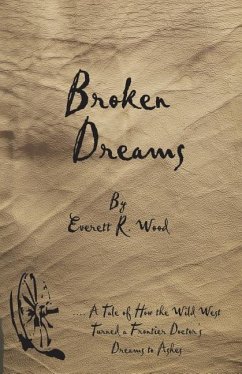 Broken Dreams - Wood, Everett R.