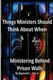 Things Ministers Should Think About When Ministering Behind Prison Walls