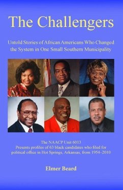 The Challengers: Untold Stories of African Americans Who Changed the System in One Small Southern Municipality - Beard, Elmer
