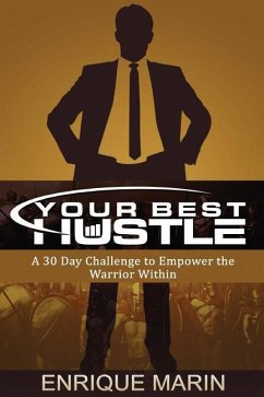 Your Best Hustle: : A 30 Day Challenge to Empower the Warrior Within - Marin, Enrique