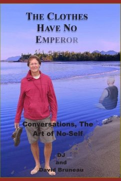 The Clothes Have No Emperor: Conversations, The Art of No-Self - Bruneau, David; Dj