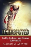 Undisputed: One man, one dream, many obstacles. Glory Awaits!