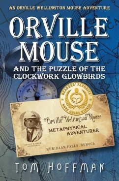 Orville Mouse and the Puzzle of the Clockwork Glowbird - Hoffman, Tom