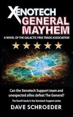 Xenotech General Mayhem: A Novel of the Galactic Free Trade Association - Schroeder, Dave