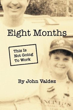 Eight Months: This Is Not Going To Work - Valdez, John