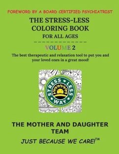 The Stress-Less Coloring Book for All Ages. Volume 2.: The best therapeutic and relaxation tool to put you and your loved ones in a great mood! - K, Gabriella R.; M, Dianna