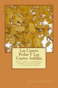 Las Cuatro Perlas Y Las Cuatro Ardillas: Una fábula moderna sobre la felicidad y distracciones - Coffey, Lissa