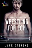 Wrestling for Top: The Complete Collection