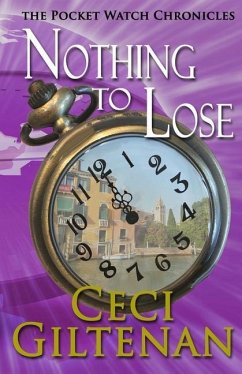 Nothing to Lose: The Pocketwatch Chronicles - Giltenan, Ceci