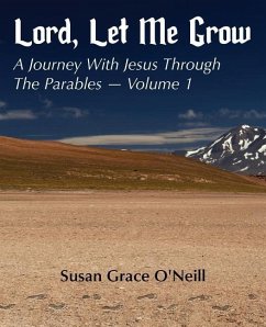 Lord, Let Me Grow: A Journey With Jesus Through The Parables - O'Neill, Susan Grace