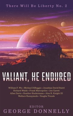 Valiant, He Endured: 17 Sci-Fi Myths of Insolent Grit - Baird, Jonathan David; Marcopolos, Frank; Runnymede, Wallace