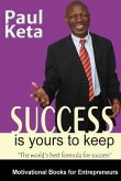 Success Is Yours To Keep: The World's best Formula for Success