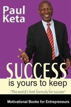 Success Is Yours To Keep: The World's best Formula for Success - Keta MR, Paul