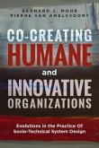 Co-Creating Humane and Innovative Organizations: Evolutions in the Practice Of Socio-technical System Design