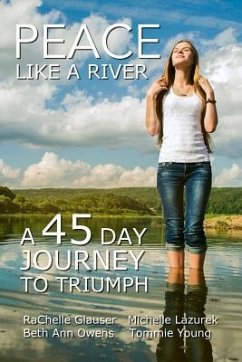 Peace Like a River: A 45-Day Journey Towards Triumph - Lazurek, Michelle S.; Owens, Beth Ann; Young, Tommie