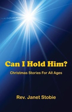 Can I Hold Him?: Christmas Stories for All Ages - Stobie, Janet