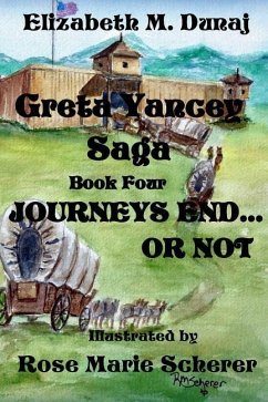 The Greta Yancey Saga, Journeys End... Or Not - Dunaj, Elizabeth M.