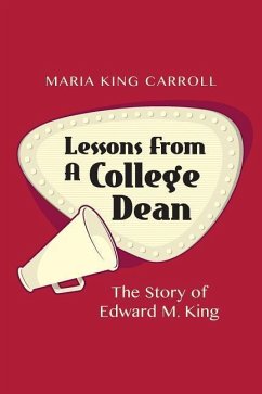 Lessons From A College Dean: The Story of Edward M. King - Carroll, Maria King