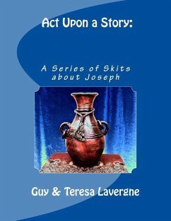 Act Upon a Story: A Series of Skits About Joseph - Lavergne, Guy &. Teresa