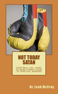 Not Today Satan: Fight the Good Fight of Faith and Win - McCray, Leah