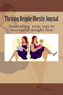 Thriving Despite Obesity: Writing for successful weight loss - Thompson MD, Diane a.