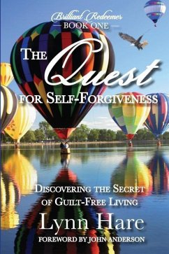 The Quest for Self-Forgiveness: Discovering the Secret of Guilt-Free Living - Hare, Lynn