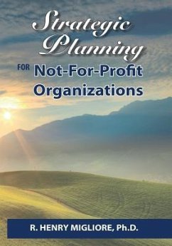 Strategic Planning for Not-For-Profit Organizations - Migliore, R. Henry