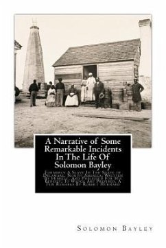 A Narrative of Some Remarkable Incidents In The Life Of Solomon Bayley: Formerly A Slave In The State of Delaware, North America; Written By Himself, - Bayley, Solomon; Hurnard, Robert