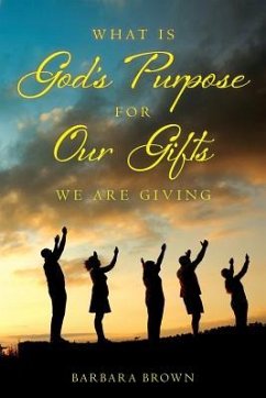 What Is God's Purpose For Our Gifts We Are Giving - Brown, Barbara