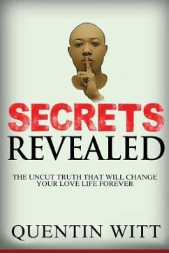 Secrets Revealed: The Uncut Truth That Will Change Your Love Life Forever - Witt, Quentin