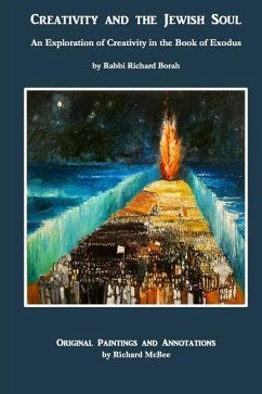 Creativity and the Jewish Soul - Book 2: Commentary, Poems and Paintings on the 11 Torah Portions of Exodus - McBee, Richard; Borah, Rabbi Richard
