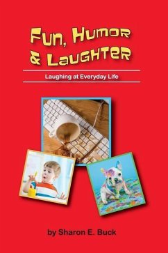 Fun, Humor & Laughter: Laughing at Everyday Life - Buck, Sharon E.