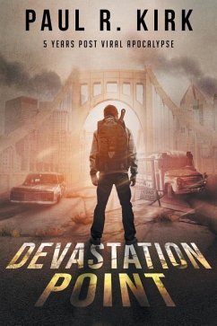 Devastation Point: 5 Years Post Viral Apocalypse - Kirk, Paul R.