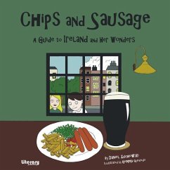 Chips and Sausage: A Guide to Ireland and Her Wonders - Zuchowski, Daniel