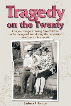 Tragedy on the Twenty: Can you imagine raising four children under four during the depression-without a husband? - Fanson, Barbara A.