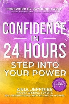 Confidence In 24 Hours: Step Into Your Power - Jeffries, Ania